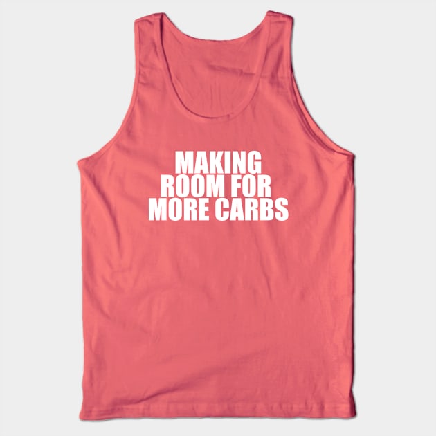 Making Room for More Carbs Tank Top by theUnluckyGoat